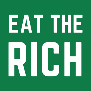 Eat the rich- an old saying design T-Shirt