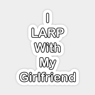 I LARP With My Girlfriend (White) Magnet