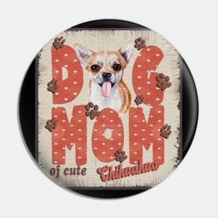 Dog Mom Of Cute Chihuahua Pin