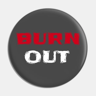 Burn Out Pin