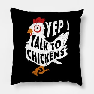 Yep i Talk to Chickens Pillow