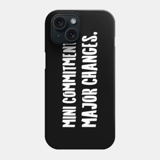 Mini Commitments, Major Changes. | Life | Quotes | Black Phone Case