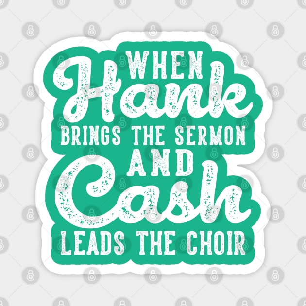 When Hank Brings The Sermon and Cash Leads The Choir Funny Magnet by GlimmerDesigns