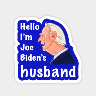 Hello I’m Joe Biden’s Husband Funny Father’s Day Gift Magnet