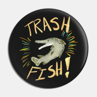 TRASH FISH (Alligator Gar) Pin