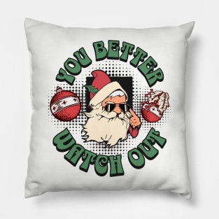 You Better Watch Out! Santa Pillow