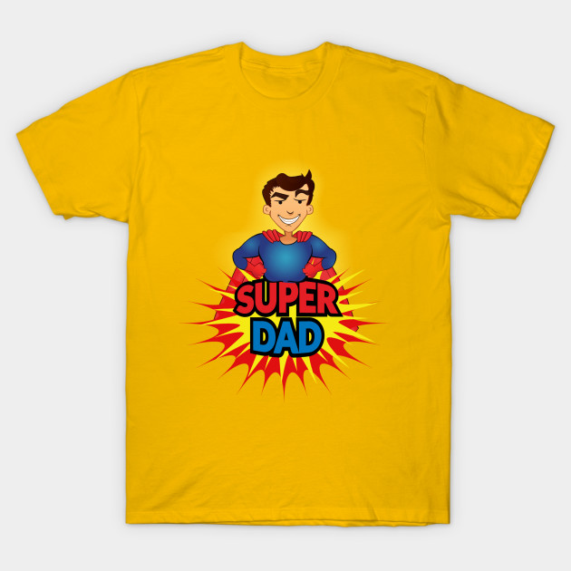 Super Dad - Father - T-Shirt | TeePublic