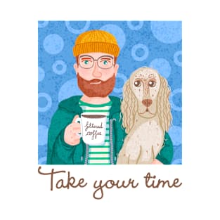 Take your time T-Shirt