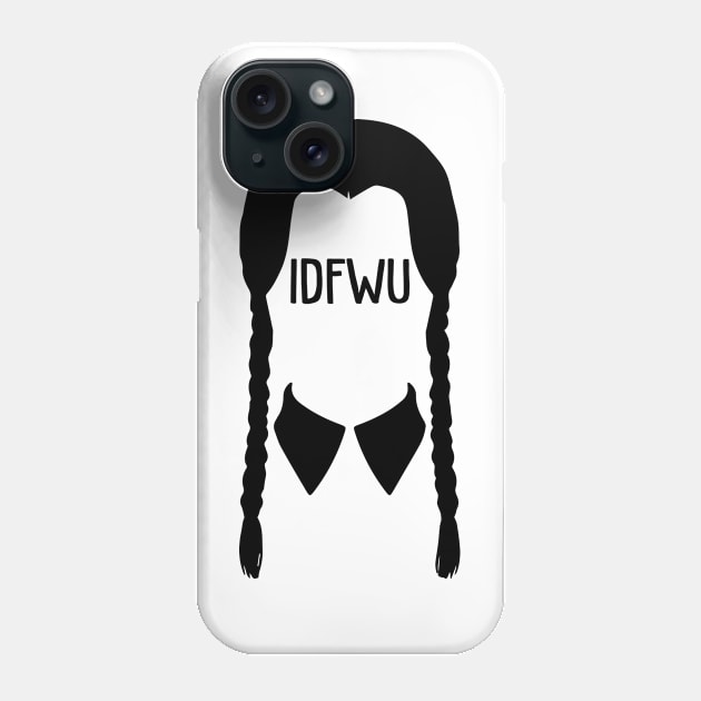 IDFWU Phone Case by sewwani