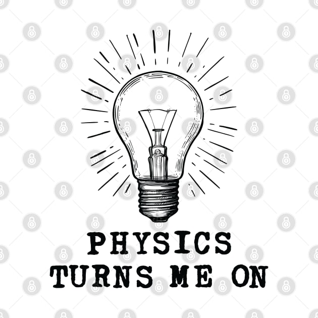 Physics Turns Me On by ScienceCorner