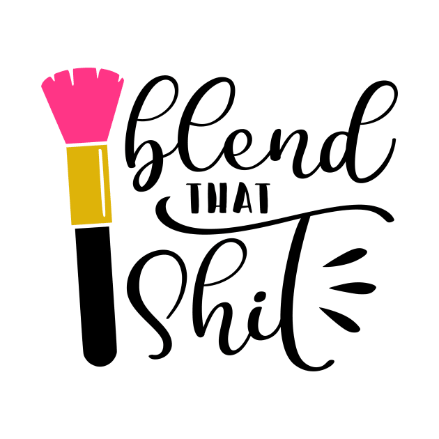 Blend That Sh*t by Glam Damme Diva