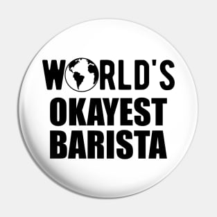 Barista - World's Okayest Barista Pin