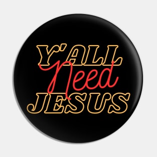 Y'all Need Jesus Pin