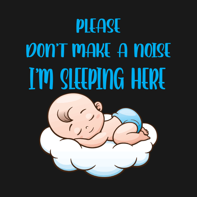 please don't make a noise i'm sleeping here T-Shirt by l designs