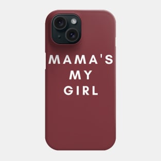 MAMA S MY GIRL Phone Case