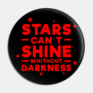 Stars can't shine without darkness - Inspirational Quote - Red Pin