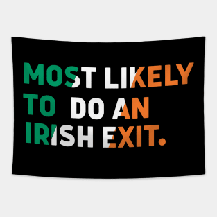 Most Likely To Do An Irish Exit Tapestry