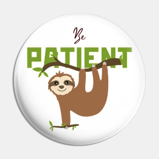 Sloth Art- Be Patient Pin