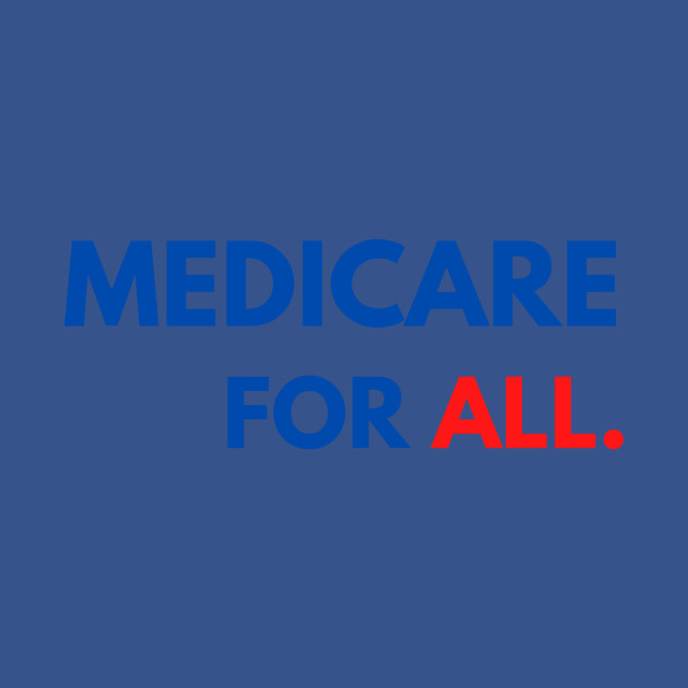 Disover medicare for all. - Medicare For All - T-Shirt