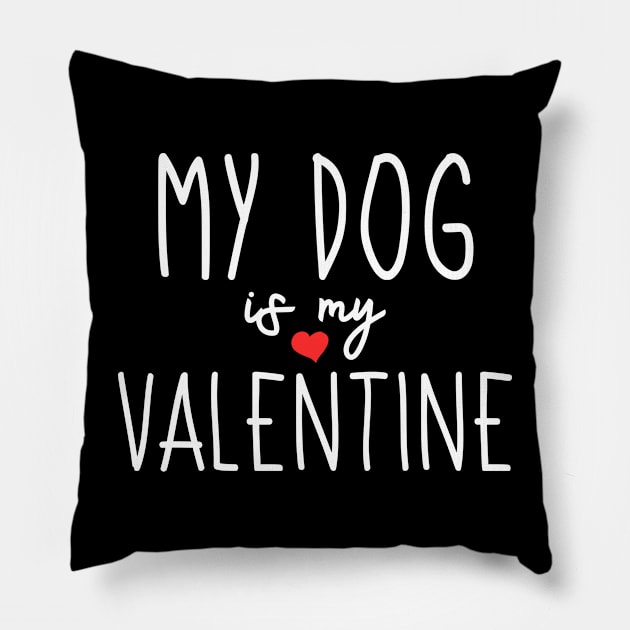 My Dog is my Valentine - Dog Owner - Valentines Day Pillow by CoolandCreative