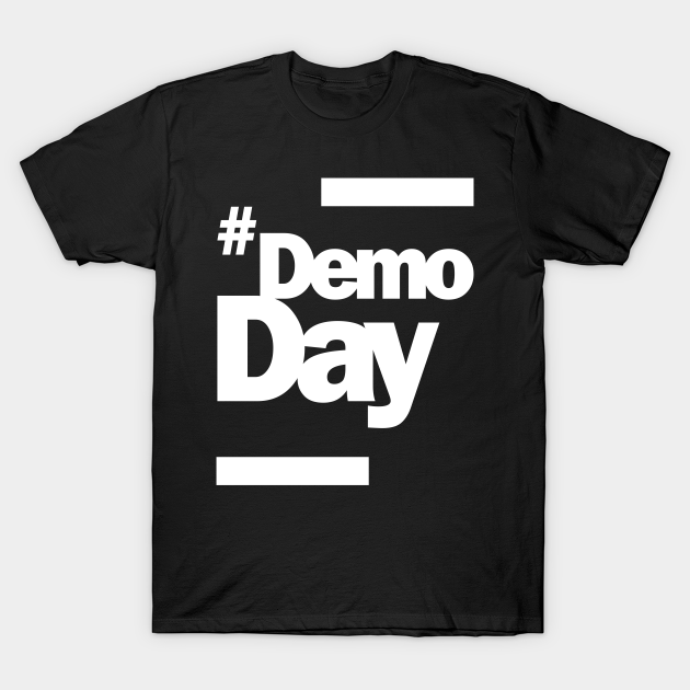 Demo Day Hashtag Demoday T Shirt Demoday T Shirt Teepublic