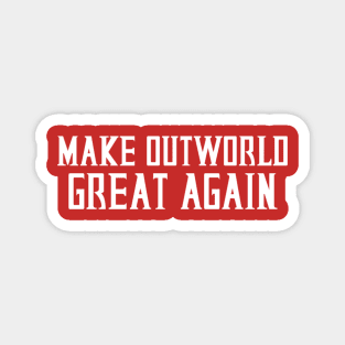 Make Outworld Great Again Magnet