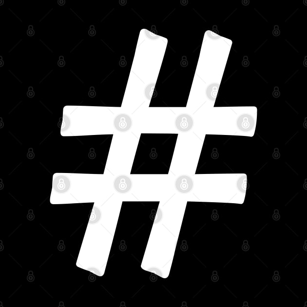 Generic Statements: "# Hashtag" White Text Edition by albinochicken