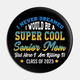 Senior 2023 Mom. Class of 2023 Graduate. Pin