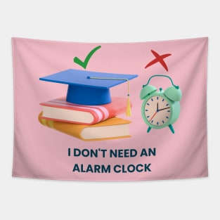 I don't need an alarm clock Tapestry