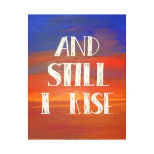 And Still I Rise T-Shirt