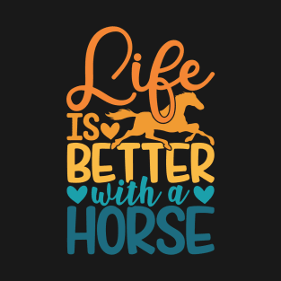 Life Is Better With A Horse T-Shirt