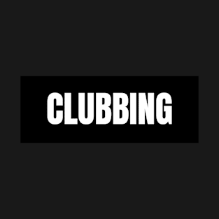 Clubbing T-Shirt