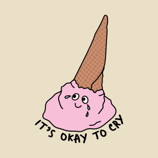 It's Okay To Cry T-Shirt