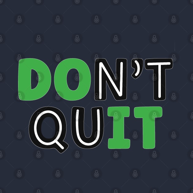 Don't Quit-Do It by piksimp