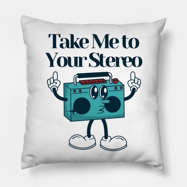 Take me to your stereo Pillow by Beyond TShirt