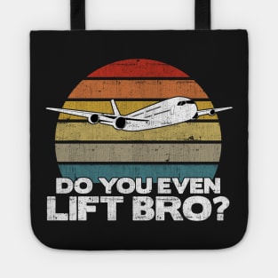 Do you even lift bro ? - Pilot Aviation Flight Attendance print Tote