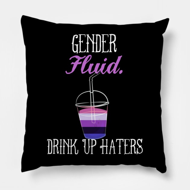 Gender fluid - Drink Up Haters - Genderfluid Nonbinary Queer Pride Pillow by AmbersDesignsCo