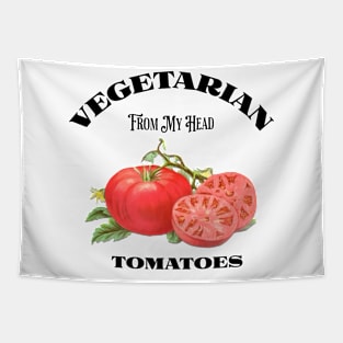 Vegetarian From My Head Tomatoes Tapestry