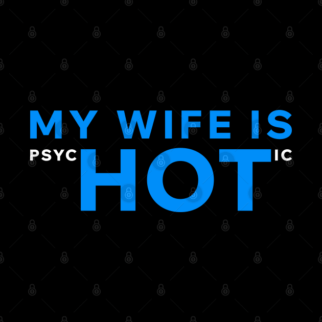 My Wife Is PsycHOTic by Aome Art