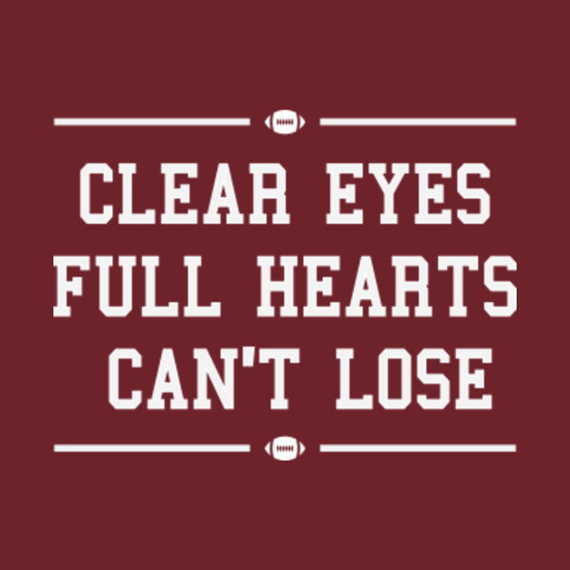 Disover Clear Eyes Full Hearts Cant Lose NFL Quotes - Clear Eyes Full Hearts Cant Lose - T-Shirt