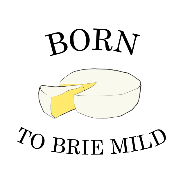 Born To Brie Mild by milkstone