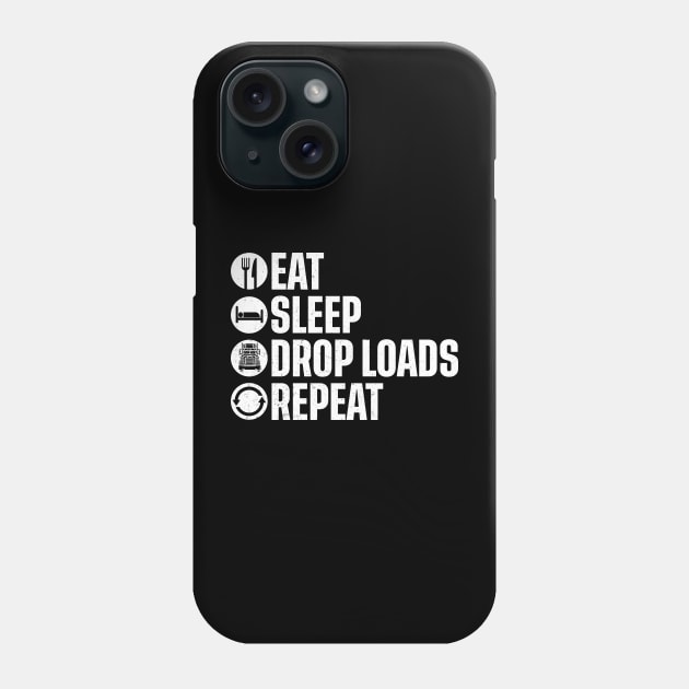 Funny Truck Driver Joke Saying Trucker Eat Sleep Drop Loads Repeat