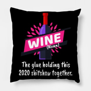 Wine Glue Holding This Shitshow Together Pillow