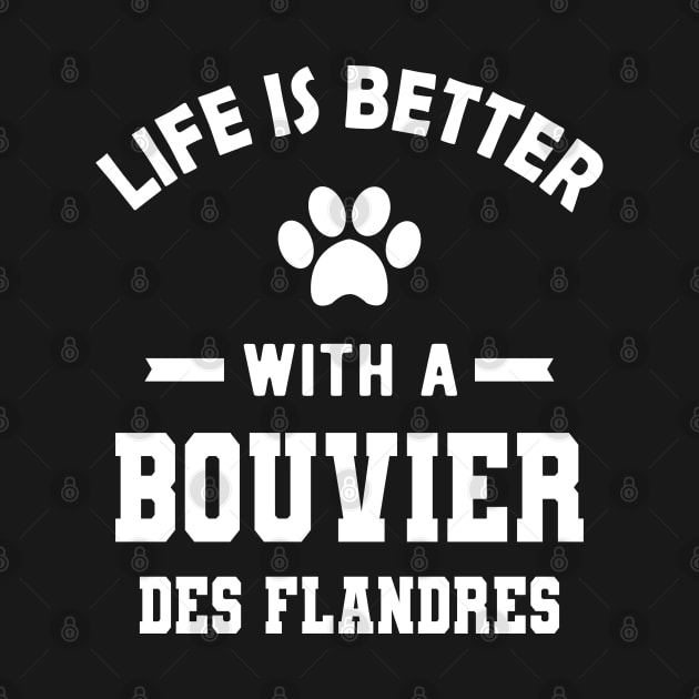 Bouvier des flandres - Life is better with a bouvier des flandres by KC Happy Shop