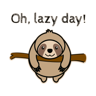 Sweet idle sloth. Oh lazy day! T-Shirt