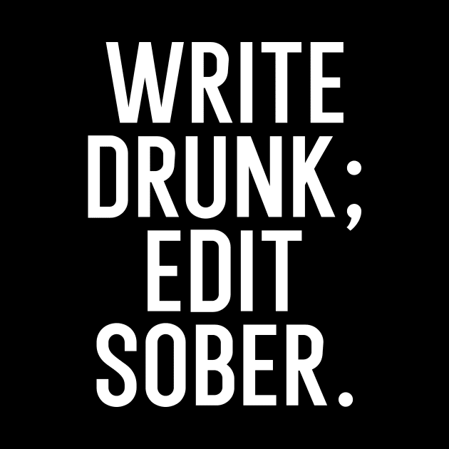 Write drunk edit sober by maxcode