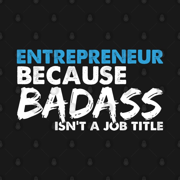 Entrepreneur because badass isn't a job title. Suitable presents for him and her by SerenityByAlex