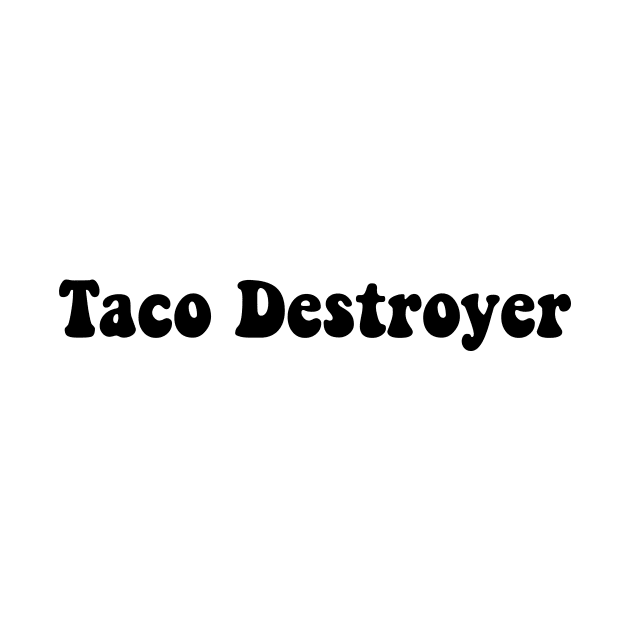 Taco Destroyer by TheCosmicTradingPost