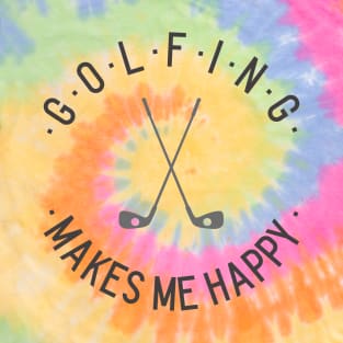 Golfing makes me happy T-Shirt