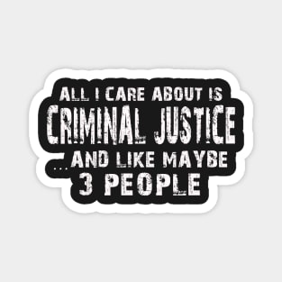 All I Care About Is Criminal Justice And Like Maybe 3 People – Magnet